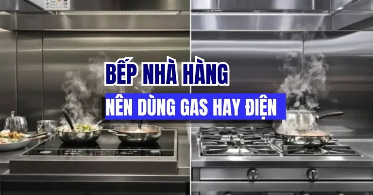 So sánh : Bếp Nhà Hàng Nên Dùng Gas Hay Điện?