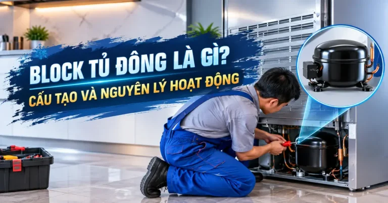 Block tủ đông là gì? Cấu tạo và nguyên lý hoạt động