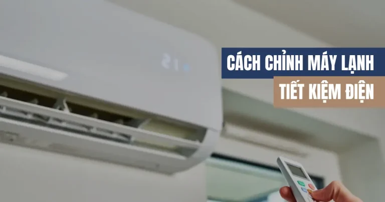 Cách Chỉnh Máy Lạnh Tiết Kiệm Điện,Không Khí Vẫn Mát