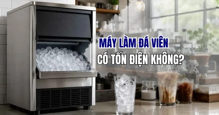 Máy làm đá viên có tốn điện không? Chi phí điện thực tế