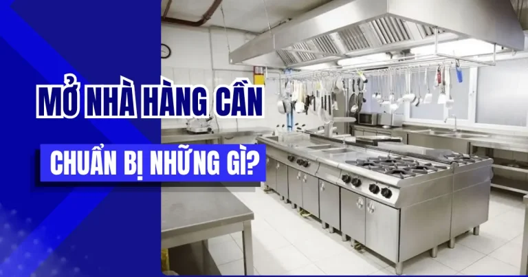 Mở nhà hàng cần chuẩn bị những gì? Checklist từ A–Z cho người mới bắt đầu